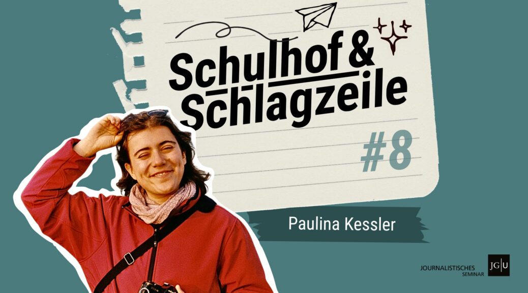 Illustration mit einem Foto von Paulina Kessler und der Schrift "Schulhof und & Schlagzeile #8 - Paulina Kessler"