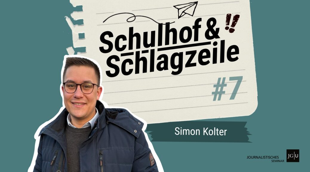 Illustration mit einem Foto von Simon Kolter und der Schrift "Schulhof und & Schlagzeile #7 - Simon Kolter"